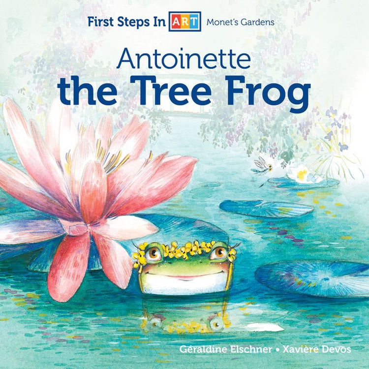 First Steps in Art: Antoinette the Tree Frog Book